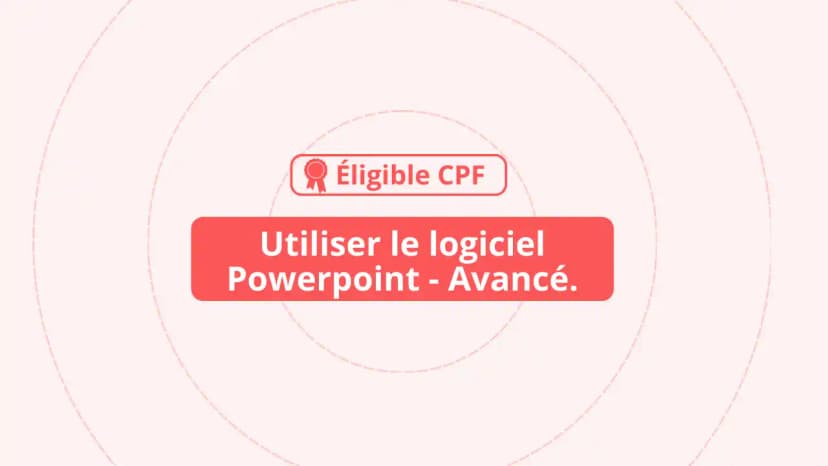Utiliser le logiciel Powerpoint_Présentation_niveau avancé